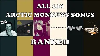 ALL 108 ARCTIC MONKEYS SONGS RANKED