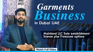 Garments Business in Dubai UAE mainland LLC Sole establishment license plus Freezone options