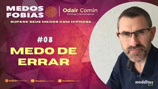 Hipnose para Superar o Medo de Errar | Odair Comin