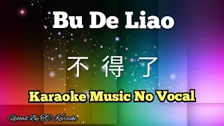 Bu De Liao 不得了 karaoke no vocal