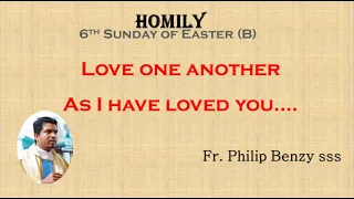 Homily for the 6th Sunday of Easter (B)