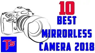BEST MIRRORLESS CAMERA 2018 | Лучшие  Беззеркальные камеры 2018