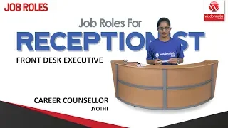 Job Roles for Receptionist | The Receptionist - Front Desk Executive @Wisdom jobs