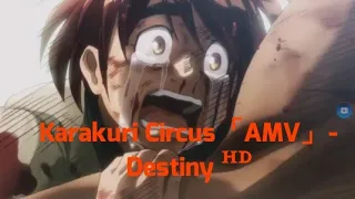 Karakuri Circus「AMV」 -  Destiny  ᴴᴰ