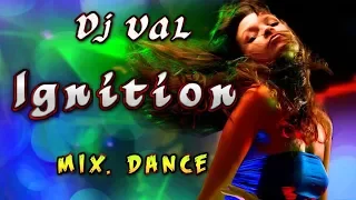 Dj Val - Ignition. Mix. (Dance Video)