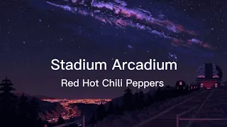 Red Hot Chili Peppers - Stadium Arcadium (Lyrics)