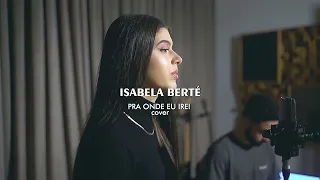 Pra Onde Eu Irei - Morada | Isabela Berté (cover)