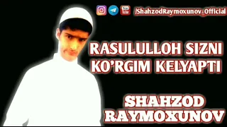 Rasululloh sizni ko'rgim kelyapti (Shahzod Raimoxunov ijrosida)