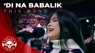 DI NA BABALIK by This Band | Rakista Live EP647