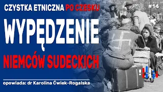 Czystka etniczna po czesku. Wypędzenie Niemców Sudeckich | opowiada: dr Karolina Ćwiek-Rogalska