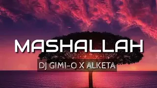 DJ Gimi-O x Alketa - MASHALLAH (SONG)