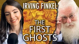 A Conversation with IRVING FINKEL About Ancient Mesopotamian Ghosts