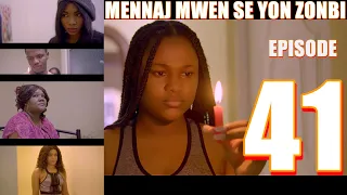 MENNAJ MWEN SON ZONBI episode 41