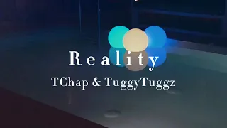 TChap & TuggyTuggz - Reality