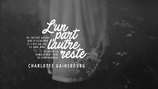 Lyrics + Vietsub || L'un Part L'autre Reste / Charlotte Gainsbourg