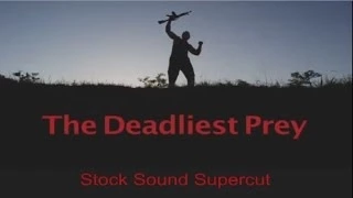 The Deadliest Prey Stock Sound Supercut