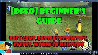 [DFFOO] BEGINNER's GUIDE - EASY GEMS, BATTLE SYSTEM TIPS, EVENTS AND WORLD OF ILLUSIONS