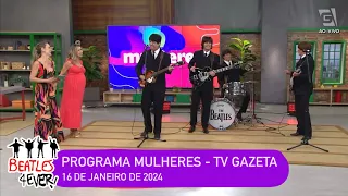 Beatles 4Ever no programa “Mulheres” - TV Gazeta | 16/01/24