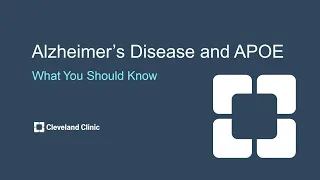 Alzheimer's Disease and APOE: What You Should Know