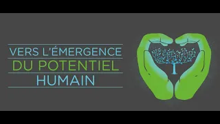 Vers l’émergence du potentiel humain | Towards the Emergence of Human Potential