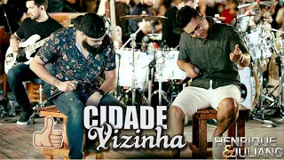 HENRIQUE & JULIANO - CIDADE VIZINHA