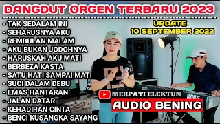 DANGDUT ORGEN TUNGGAL 2023 SPESIAL KOLEKSI LAGU 2022 LAWAS FUL ALBUM (COVER MERPATI ELEKTUN ft SELA)