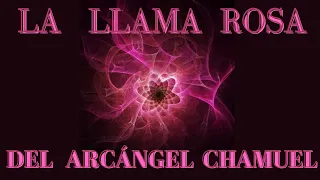 LA LLAMA ROSA MEDITACIÓN para EL AMOR del ARCÁNGEL CHAMUEL💕