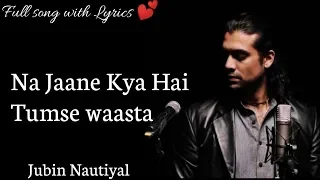 Na Jaane Kya Hai Tumse Waasta Lyrics | Kuch Kuch Locha Hai | Jubin Nautiyal | Apple Music