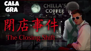 Closing Shift [CAŁA GRA] | GUCIO [Z CZATEM]