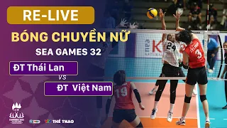 RE-LIVE | VIỆT NAM vs THÁI LAN | Chung kết bóng chuyền nữ - LIVE Women's Volleyball SEA Games 32