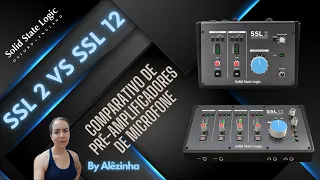 NÃO COMPRE INTERFACE DE ÁUDIO SSL ANTES DE VER ESSE VÍDEO! SSL 2 VS SSL 12 - COMPARATIVO DE PRÉ-AMP