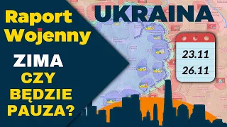 Ukraina Wojna - ZIMA czy będzie Pauza?  - Raport Wojenny + Mapy - 23.11 - 26.11.22r