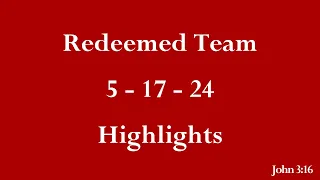 Redeemed Team Highlights | 5 - 17 - 24
