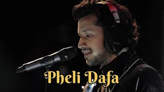 Pheli Dafa (Atif Aslam) Lofi Reverb Night Relaxed Dil kahe kahaniyan pheli Dafa