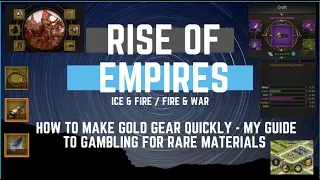 How to make Gold Gear Quickly - My Guide to Gambling for Rare Materials - Rise of Empires Ice & Fire