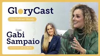 Podcast com Gabi Sampaio || GloryCast #23