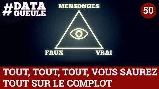 Tout, tout, tout, vous saurez tout sur le complot - #DATAGUEULE 50