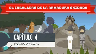 Capítulo 4: El Caballero de la Armadura Oxidada "El Castillo del Silencio"