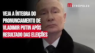 Veja a íntegra do pronunciamento de Vladimir Putin após resultado das eleições