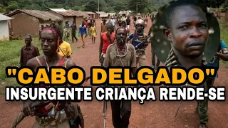 INSURGENTE CRIANÇA RENDE-SE E DIZ QUE JÁ M4T0U MAIS DE 10 SOLDADOS EM CABO DELGADO