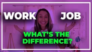 What's The  Difference Between Work and Job in English?