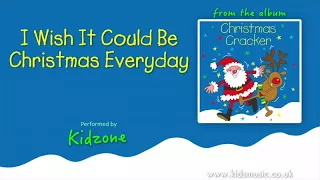 Kidzone - I Wish It Could Be Christmas Everyday