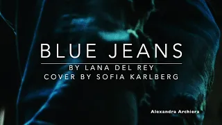 Blue Jeans Cover Lyric Sofia Karlberg (Lana Del Rei)  ||   Alexandra Archiera