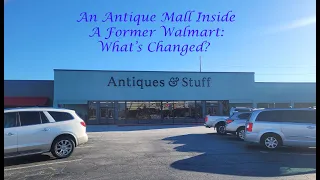 Antiques & Stuff- An Antique Mall Inside A Former Walmart- 2024 Revisit- Covington, GA