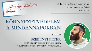 Szebenyi Péter: Környezetvédelem a mindennapokban