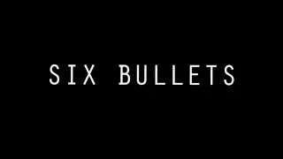 "Six Bullets" teaser