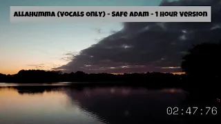 Allahumma (Vocals Only) - Safe Adam - 1 Hour Version - Soothing Nasheed