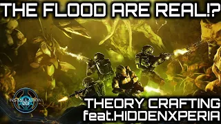 The Flood are Real? | Theory Crafting ft. HiddenXperia