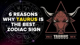 6 Reasons Why Taurus Is The Best Zodiac Sign