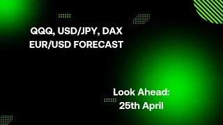 Nasadaq, USD/JPY, DAX, EUR/USD Forecast: Look Ahead 25th April